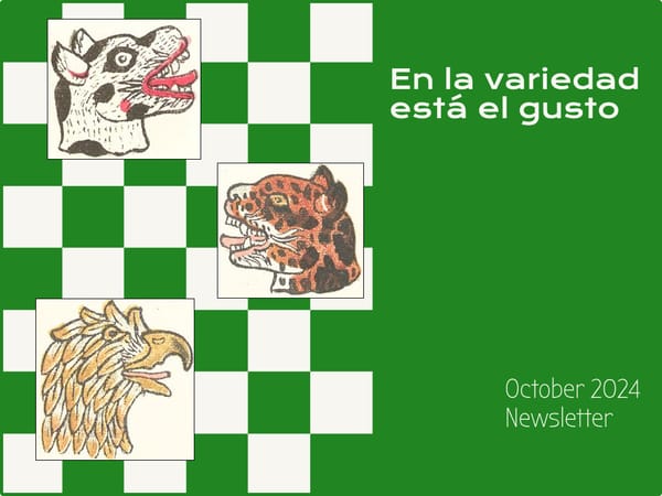 The text says, "En la variedad está el gusto," and "October 2024 Newsletter" with three depictions of Aztec animals